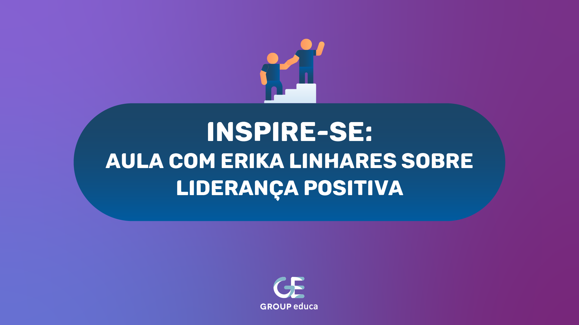 Inspire-se: aula com Erika Linhares sobre Liderana Positiva