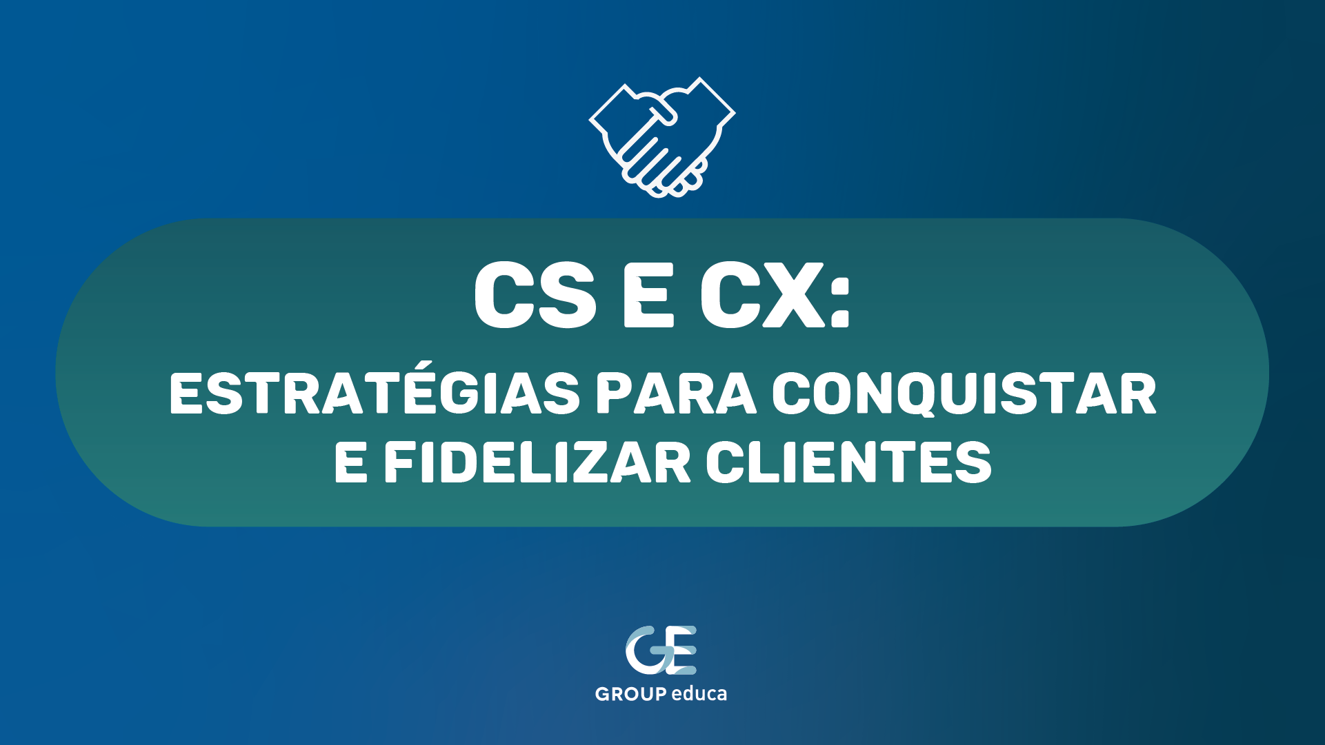 CS e CX: Estratgias para conquistar e fidelizar clientes
