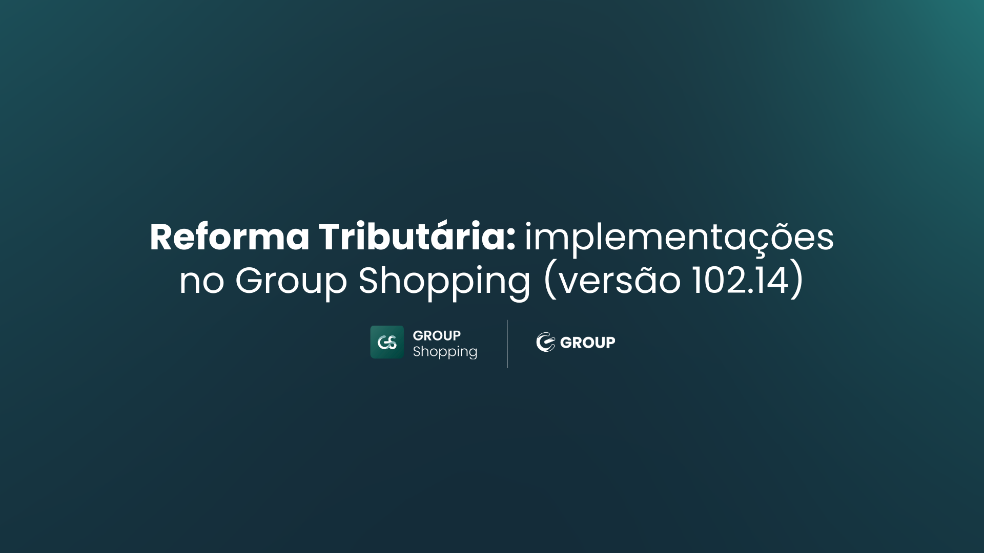 Reforma Tribut�ria: implementa��es no Group Shopping (vers�o 102.14)